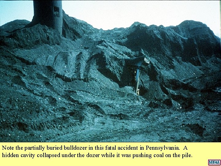Note the partially buried bulldozer in this fatal accident in Pennsylvania. A hidden cavity Note the partially buried bulldozer in this fatal accident in Pennsylvania. A hidden cavity