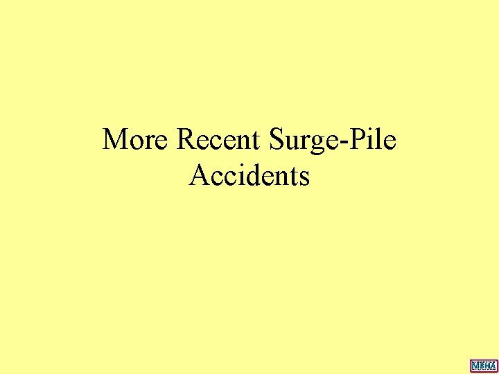 More Recent Surge-Pile Accidents More Recent Surge-Pile Accidents