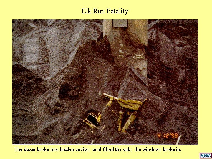 Elk Run Fatality The dozer broke into hidden cavity; coal filled the cab; the Elk Run Fatality The dozer broke into hidden cavity; coal filled the cab; the