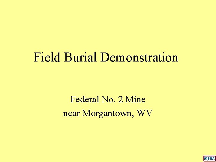 Field Burial Demonstration Federal No. 2 Mine near Morgantown, WV Field Burial Demonstration Federal No. 2 Mine near Morgantown, WV