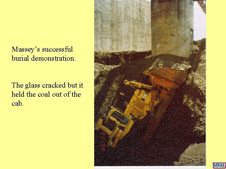 Massey’s successful burial demonstration. The glass cracked but it held the coal out of Massey’s successful burial demonstration. The glass cracked but it held the coal out of