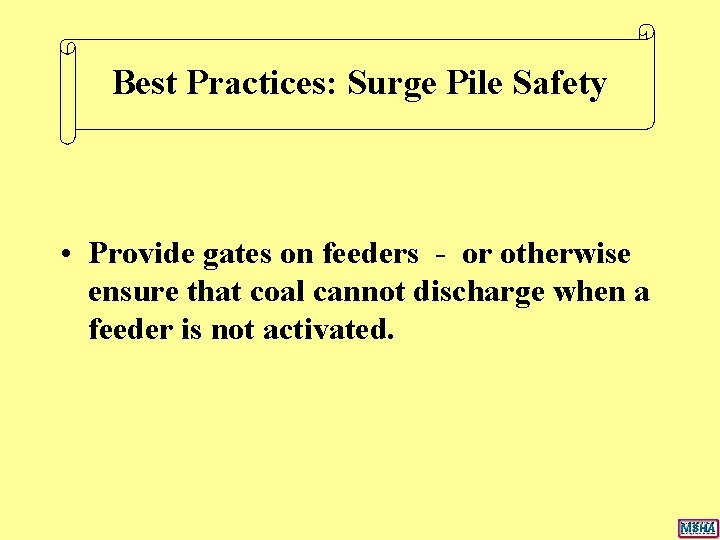 Best Practices: Surge Pile Safety • Provide gates on feeders - or otherwise ensure Best Practices: Surge Pile Safety • Provide gates on feeders - or otherwise ensure