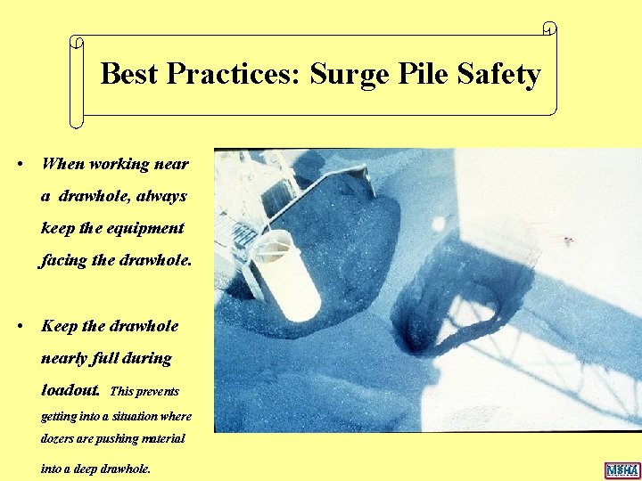 Best Practices: Surge Pile Safety • When working near a drawhole, always keep the Best Practices: Surge Pile Safety • When working near a drawhole, always keep the
