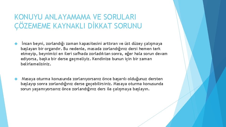 KONUYU ANLAYAMAMA VE SORULARI ÇÖZEMEME KAYNAKLI DİKKAT SORUNU İnsan beyni, zorlandığı zaman kapasitesini arttıran