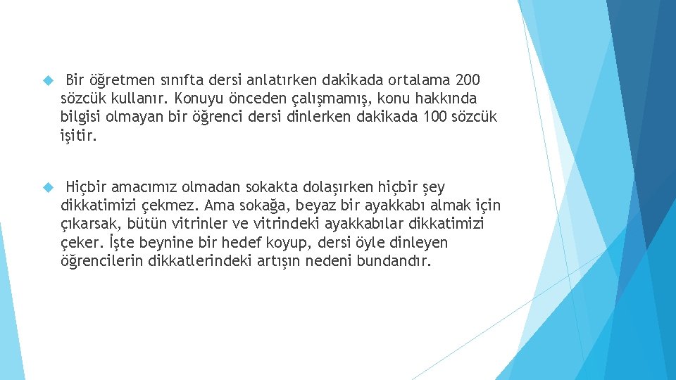  Bir öğretmen sınıfta dersi anlatırken dakikada ortalama 200 sözcük kullanır. Konuyu önceden çalışmamış,