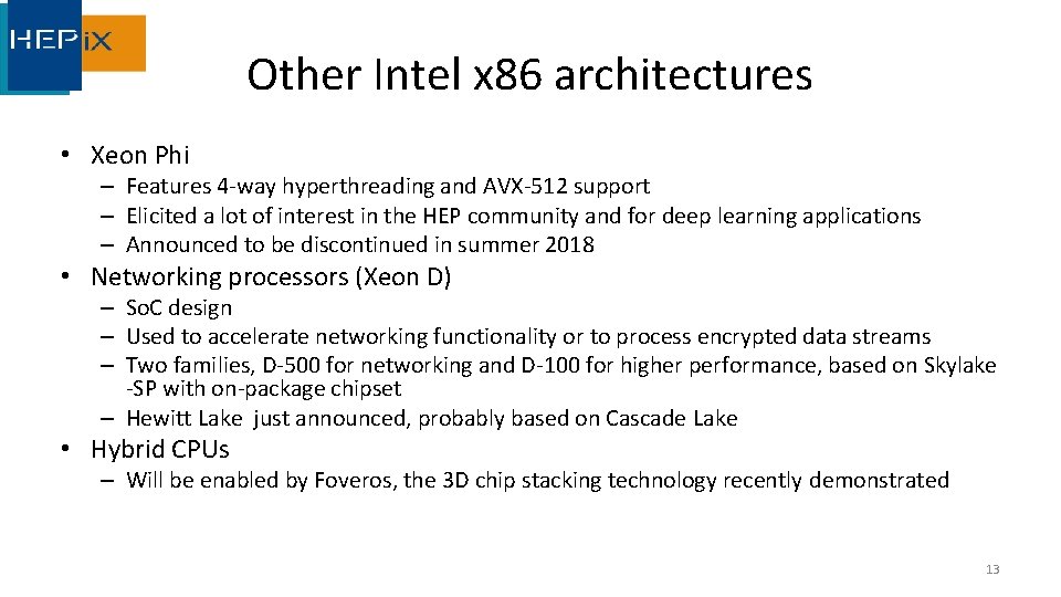 Other Intel x 86 architectures • Xeon Phi – Features 4 -way hyperthreading and