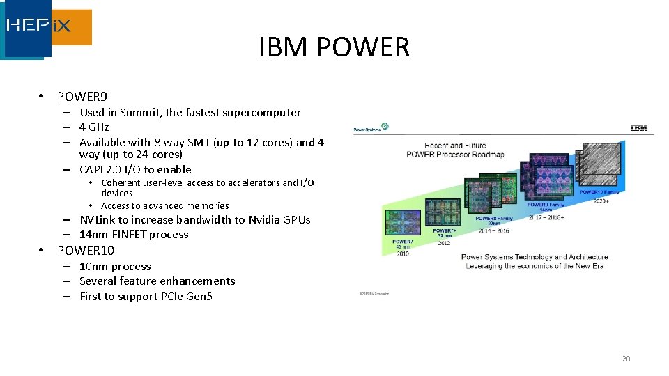 IBM POWER • POWER 9 – Used in Summit, the fastest supercomputer – 4