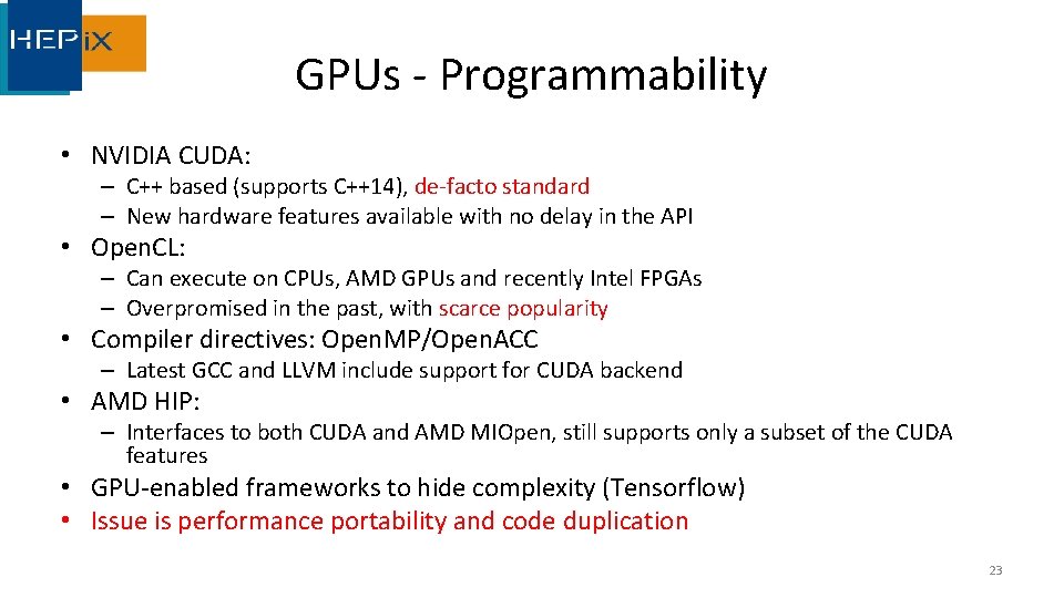 GPUs - Programmability • NVIDIA CUDA: – C++ based (supports C++14), de-facto standard –