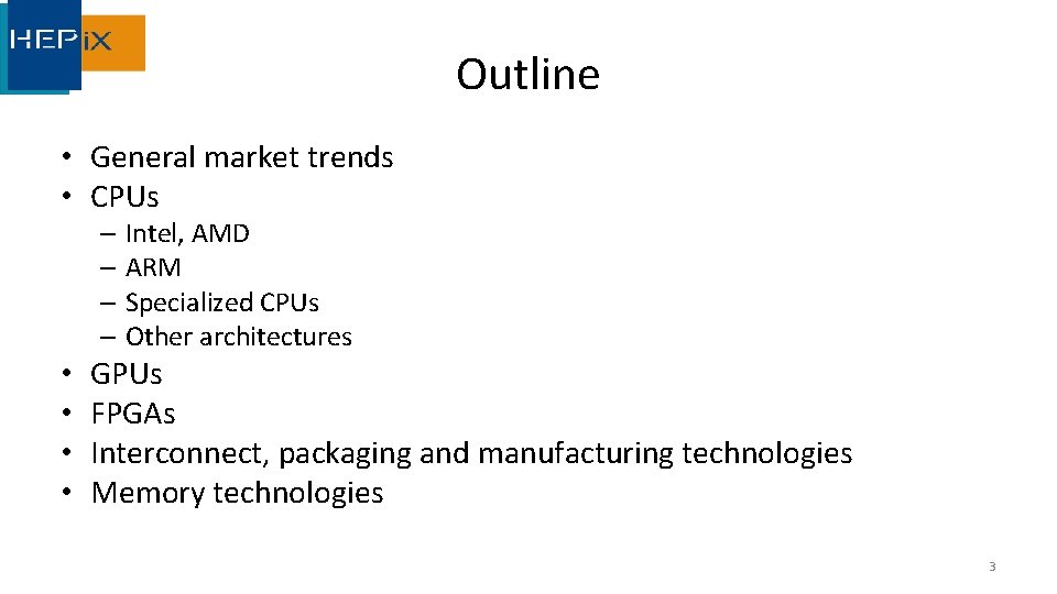 Outline • General market trends • CPUs – Intel, AMD – ARM – Specialized