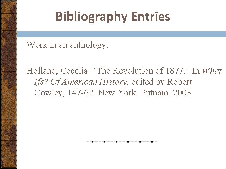 Bibliography Entries Work in an anthology: Holland, Cecelia. “The Revolution of 1877. ” In