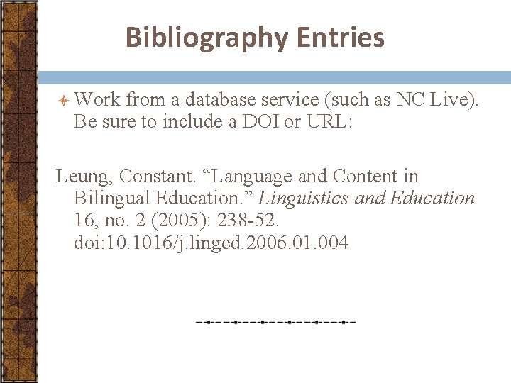 Bibliography Entries l Work from a database service (such as NC Live). Be sure