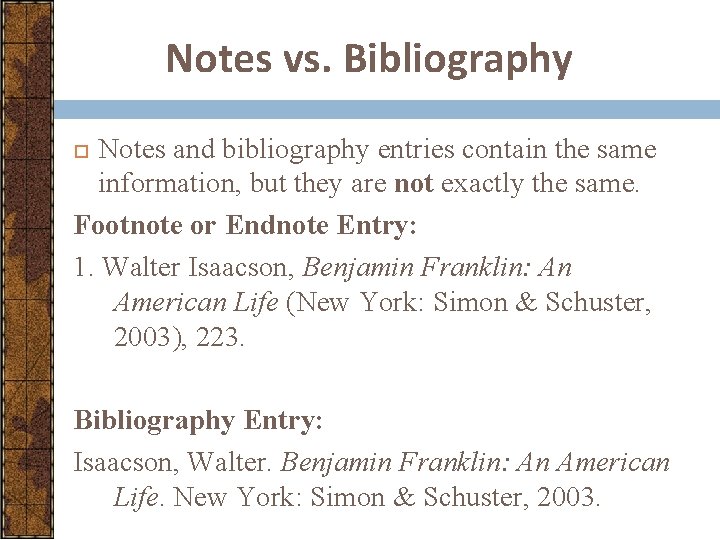 Notes vs. Bibliography Notes and bibliography entries contain the same information, but they are