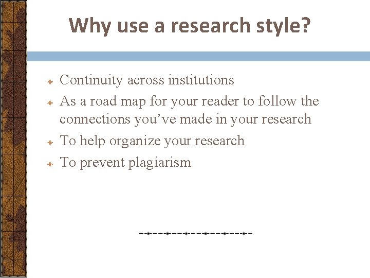 Why use a research style? l l Continuity across institutions As a road map