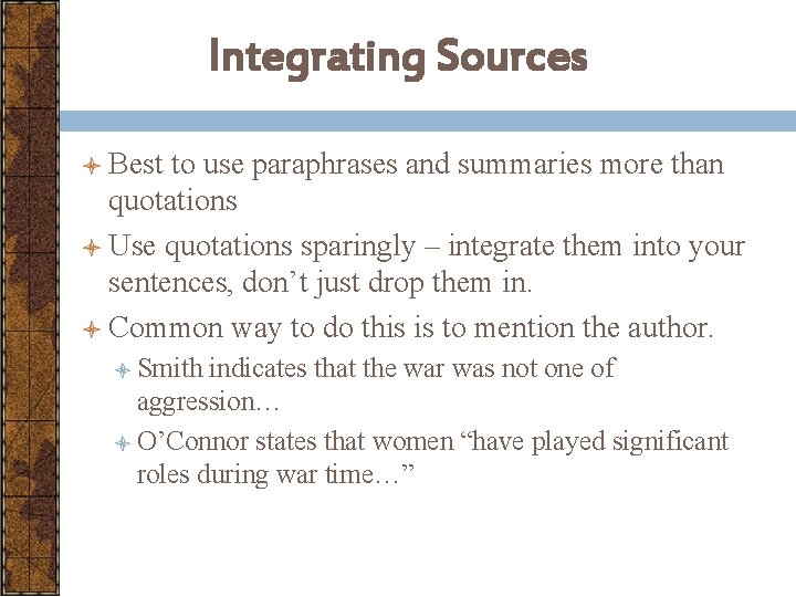 Integrating Sources l Best to use paraphrases and summaries more than quotations l Use