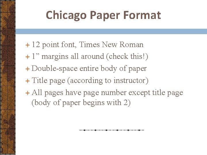 Chicago Paper Format l 12 point font, Times New Roman l 1” margins all