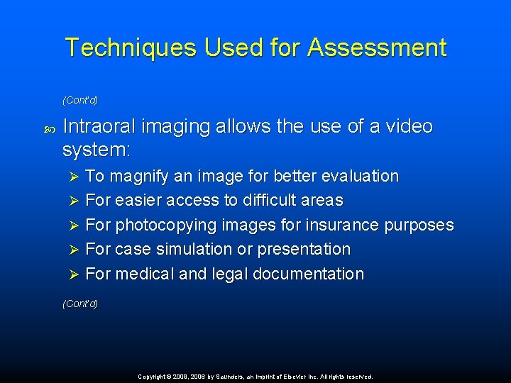 Techniques Used for Assessment (Cont’d) Intraoral imaging allows the use of a video system: