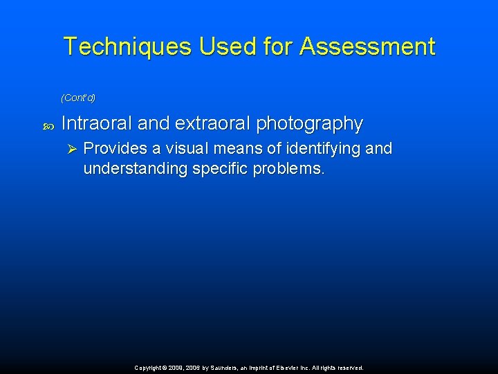 Techniques Used for Assessment (Cont’d) Intraoral and extraoral photography Ø Provides a visual means