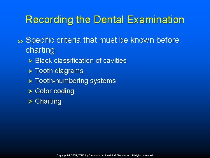 Recording the Dental Examination Specific criteria that must be known before charting: Black classification