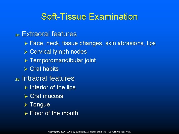 Soft-Tissue Examination Extraoral features Face, neck, tissue changes, skin abrasions, lips Ø Cervical lymph