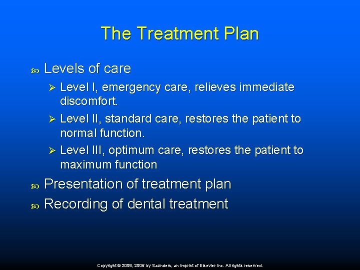 The Treatment Plan Levels of care Level I, emergency care, relieves immediate discomfort. Ø