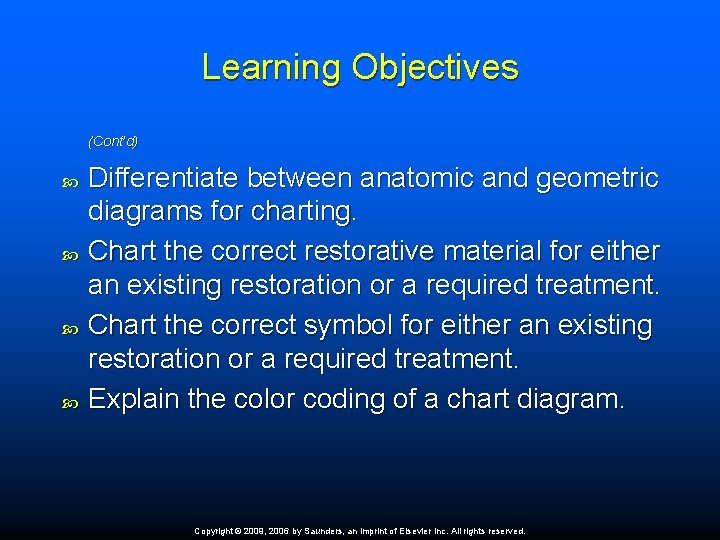 Learning Objectives (Cont’d) Differentiate between anatomic and geometric diagrams for charting. Chart the correct