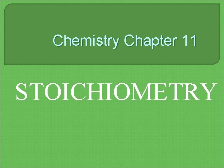 Chemistry Chapter 11 STOICHIOMETRY 