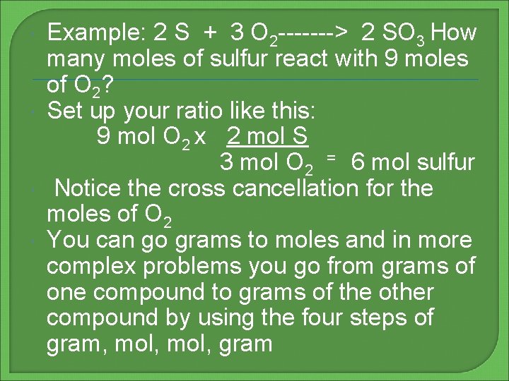  Example: 2 S + 3 O 2 -------> 2 SO 3 How many