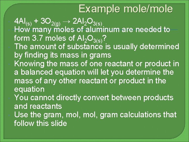 Example mole/mole 4 Al(s) + 3 O 2(g) → 2 Al 2 O 3(s)