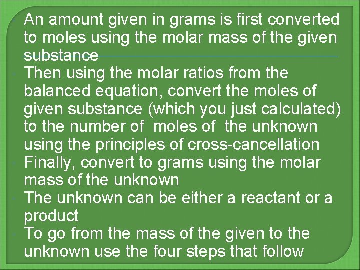  An amount given in grams is first converted to moles using the molar