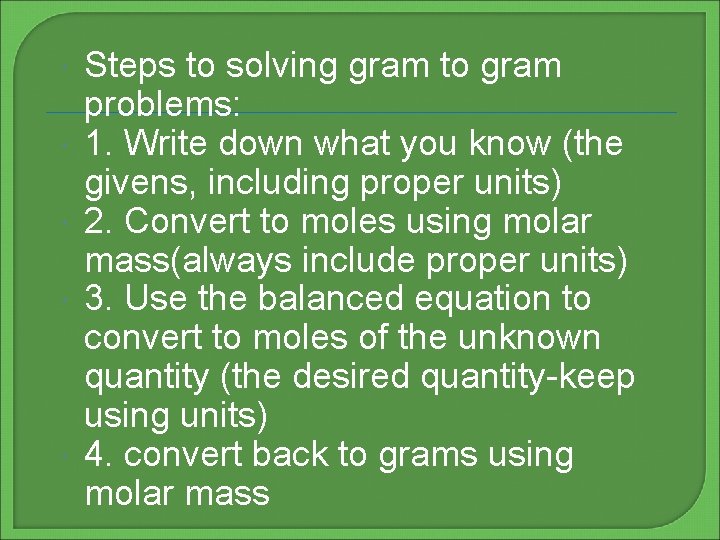  Steps to solving gram to gram problems: 1. Write down what you know