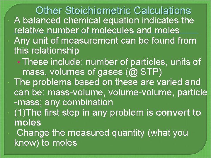 Other Stoichiometric Calculations A balanced chemical equation indicates the relative number of molecules and