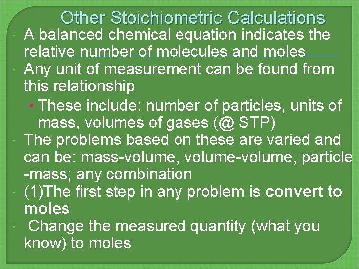 Other Stoichiometric Calculations A balanced chemical equation indicates the relative number of molecules and