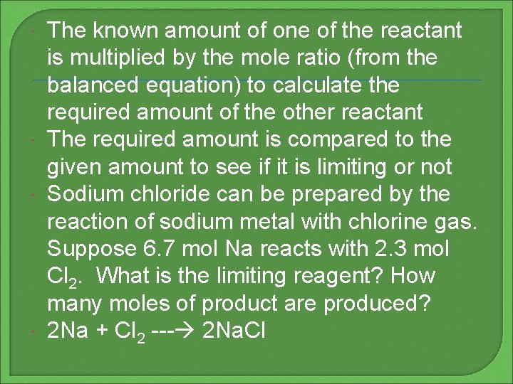  The known amount of one of the reactant is multiplied by the mole
