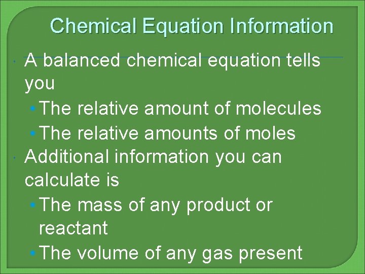 Chemical Equation Information A balanced chemical equation tells you • The relative amount of