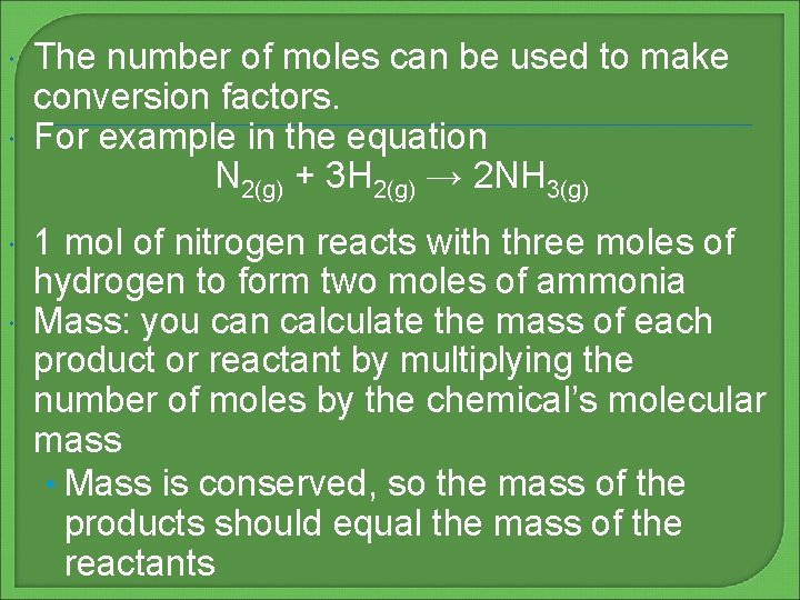  The number of moles can be used to make conversion factors. For example