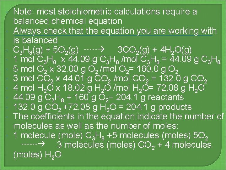  Note: most stoichiometric calculations require a balanced chemical equation Always check that the