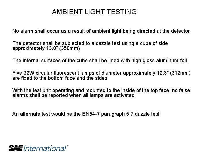 AMBIENT LIGHT TESTING No alarm shall occur as a result of ambient light being