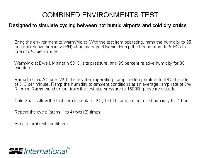 COMBINED ENVIRONMENTS TEST Designed to simulate cycling between hot humid airports and cold dry