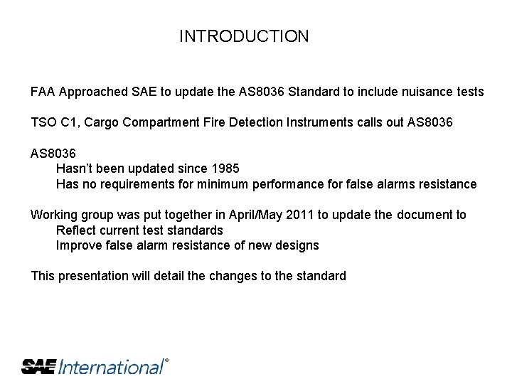 INTRODUCTION FAA Approached SAE to update the AS 8036 Standard to include nuisance tests