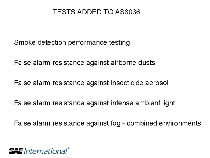 TESTS ADDED TO AS 8036 Smoke detection performance testing False alarm resistance against airborne