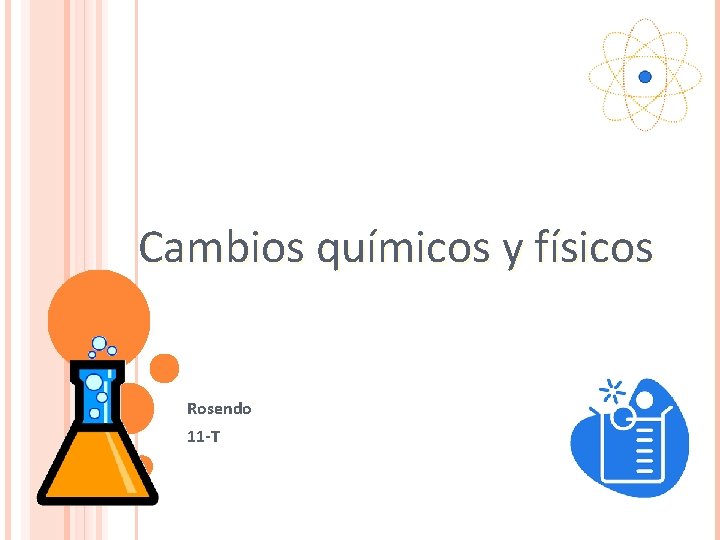 Cambios químicos y físicos Rosendo 11 -T 