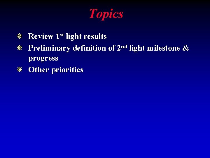 Topics ¯ Review 1 st light results ¯ Preliminary definition of 2 nd light