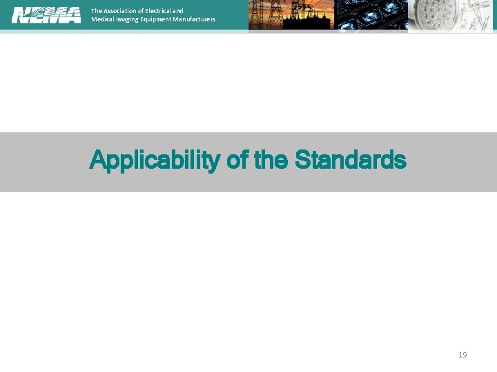 The Association of Electrical and Medical Imaging Equipment Manufacturers Applicability of the Standards 19