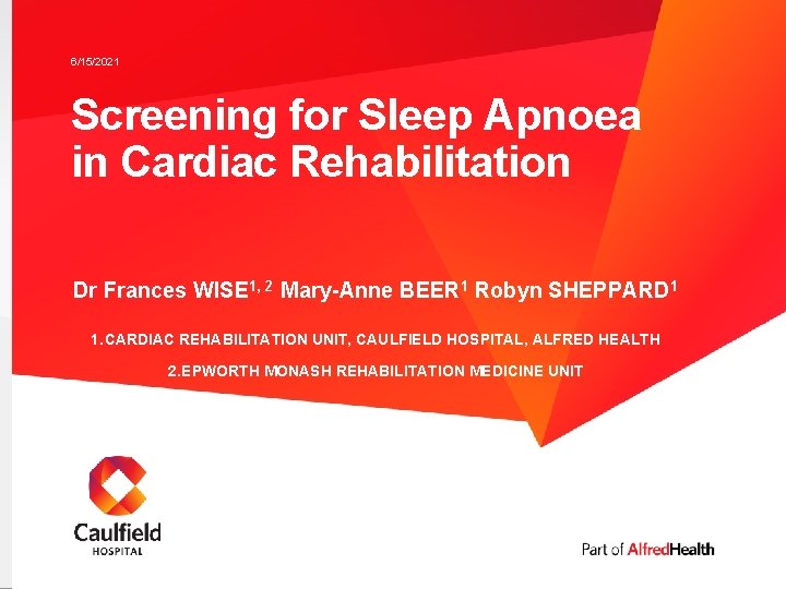 6/15/2021 Screening for Sleep Apnoea in Cardiac Rehabilitation Dr Frances WISE 1, 2 Mary-Anne