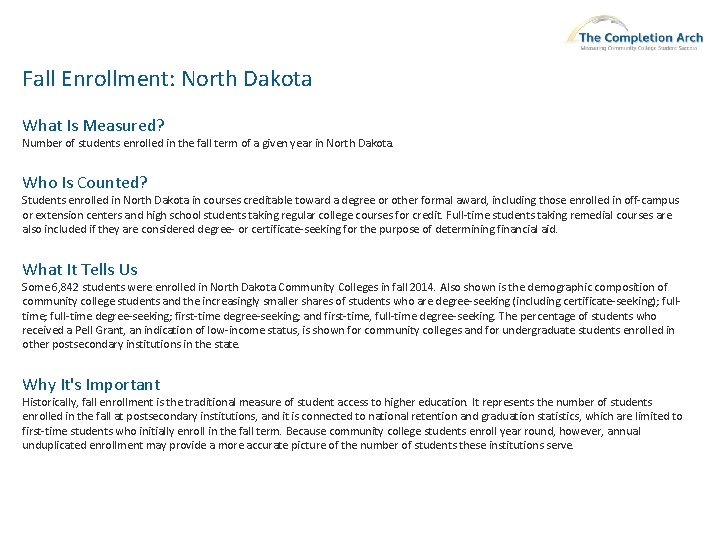 Fall Enrollment: North Dakota What Is Measured? Number of students enrolled in the fall