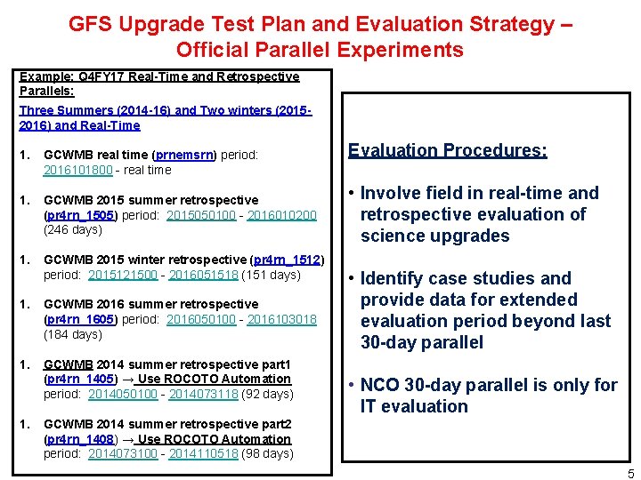 GFS Upgrade Test Plan and Evaluation Strategy – Official Parallel Experiments Example: Q 4 GFS Upgrade Test Plan and Evaluation Strategy – Official Parallel Experiments Example: Q 4