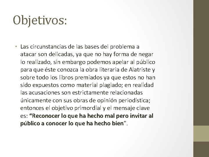 Objetivos: • Las circunstancias de las bases del problema a atacar son delicadas, ya