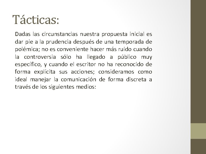 Tácticas: Dadas las circunstancias nuestra propuesta inicial es dar pie a la prudencia después