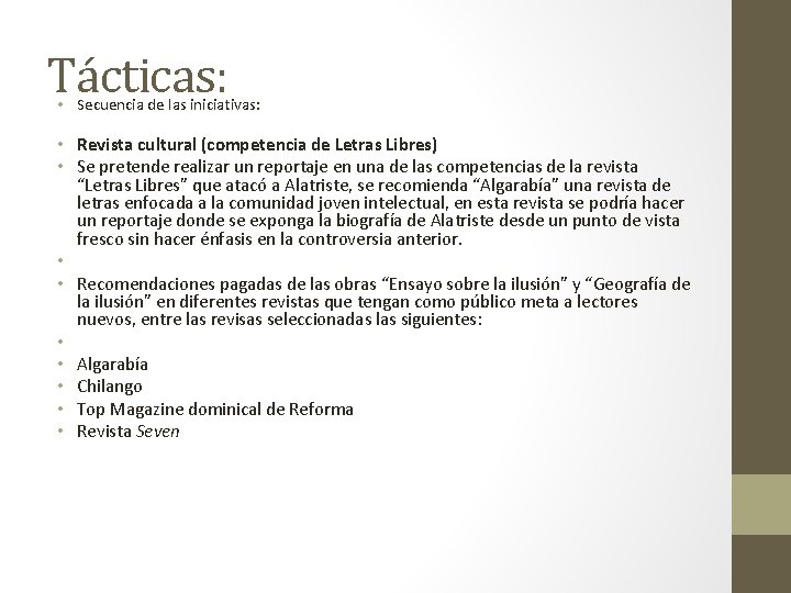 Tácticas: • Secuencia de las iniciativas: • Revista cultural (competencia de Letras Libres) •