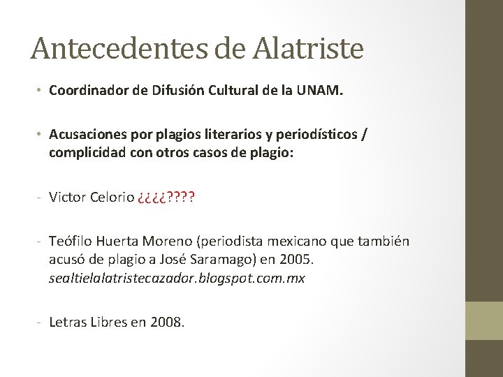 Antecedentes de Alatriste • Coordinador de Difusión Cultural de la UNAM. • Acusaciones por